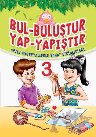Bul Buluştur Yap Yapıştır 3 – Yasemin Mimir – Yumurcak Yayınları kitap kapağı