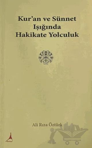 Kur'an ve Sünnet Işığında Hakikate Yolculuk