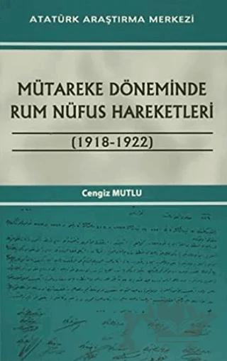 Mütareke Döneminde Rum Nüfus Hareketleri 1918 - 1922