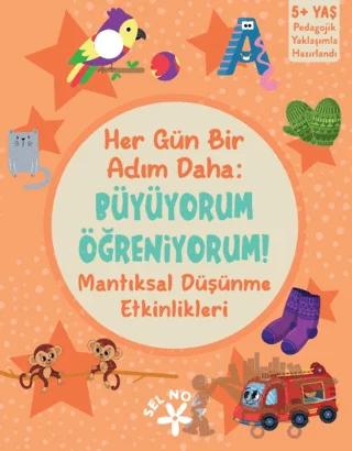 Her Gün Bir Adım Daha: Büyüyorum Öğreniyorum! Mantıksal Düşünme Etkinlikleri