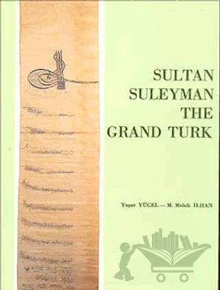 Sultan Suleyman The Grand Turk