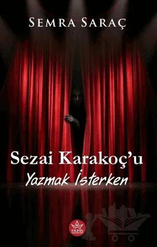 Sezai Karakoç’u Yazmak İsterken