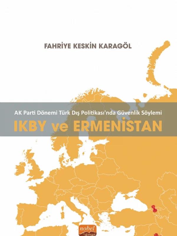 AK Parti Dönemi Türk Dış Politikasında Güvenlik Söylemi: IKBY VE ERMENİSTAN