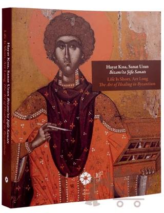Hayat Kısa, Sanat Uzun - Bizans’ta Şifa Sanatı