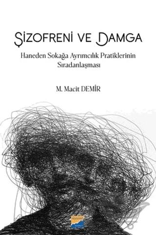 Şizofreni ve Damga: Haneden Sokağa Ayrımcılık Pratiklerinin Sıradanlaşması