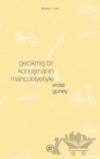 Gecikmiş Bir Konuşmanın Mahcubiyetiyle