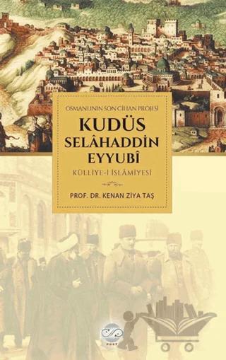 Osmanlının Son Cihan Projesi Kudüs Selahaddin Eyyubi Külliye-i İslamiyesi