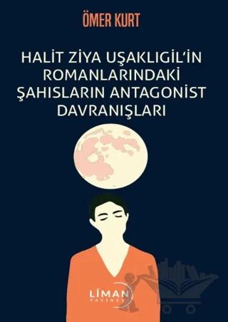 Halit Ziya Uşaklıgil’in Romanlarındaki Şahısların Antagonist Davranışları