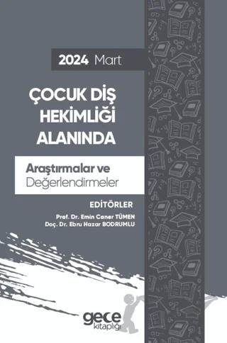 Çocuk Diş Hekimliği Alanında Araştırmalar ve Değerlendirmeler - Mart 2024