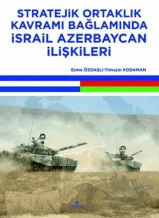 Stratejik Ortaklık Kavramı Bağlamında İsrail Azerbaycan İlişkileri – Esme Özdaşlı, Timuçin Kodaman – Orion Kitabevi kitap kapağı