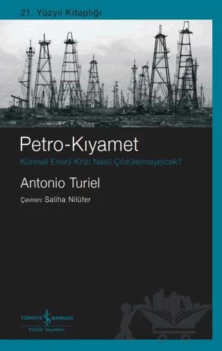 Petro-Kıyamet Küresel Enerji Krizi Nasıl Çözüle(meye)cek?