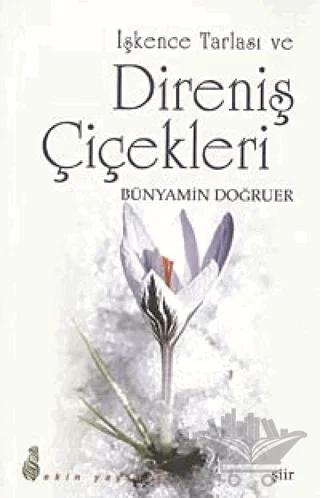 İşkence Tarlası ve Direniş Çiçekleri