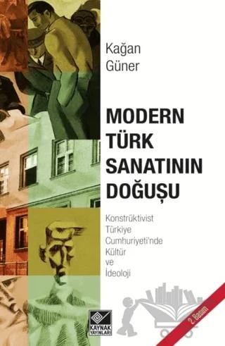 Modern Türk Sanatının Doğuşu – Kağan Güner – Kaynak Yayınları kitap kapağı