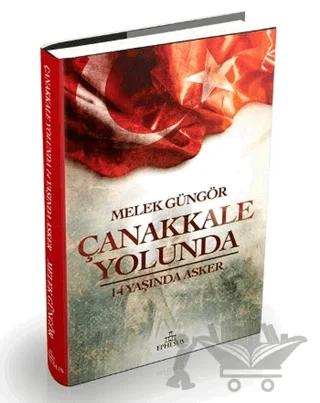 Çanakkale Yolunda 14 Yaşında Asker