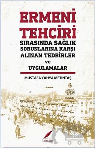 Ermeni Tehciri Sırasında Sağlık Sorunlarına Karşı Alınan Tedbirler ve Uygulamalar