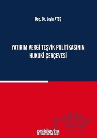 Yatırım Vergi Teşvik Politikasının Hukuki Çerçevesi
