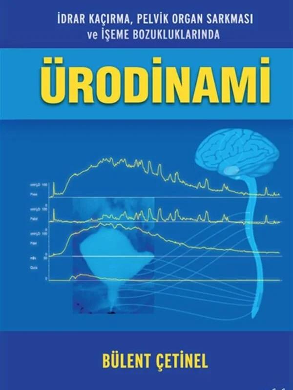 İdrar Kaçırma, Pelvik Organ Sarkması ve İşeme Bozukluklarında ÜRODİNAMİ