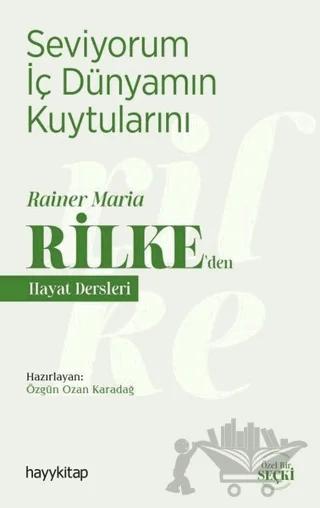 Seviyorum İç Dünyamın Kuytularını – Rainer Maria Rilke’den Hayat Dersleri