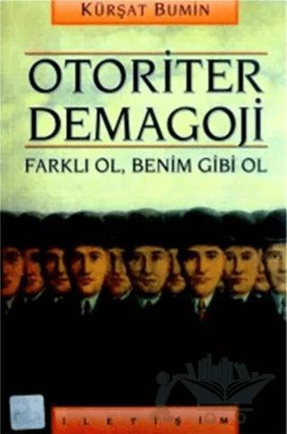 Otoriter Demagoji: Farklı Ol, Benim Gibi Ol