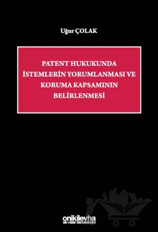 Patent Hukukunda İstemlerin Yorumlanması ve Koruma Kapsamının Belirlenmesi