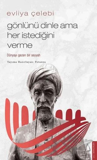 Evliya Çelebi - Gönlünü Dinle Ama Her İstediğini Verme