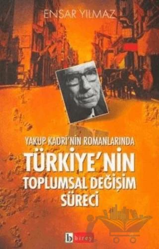 Yakup Kadri’nin Romanlarında Türkiye’nin Toplumsal Değişim Süreci