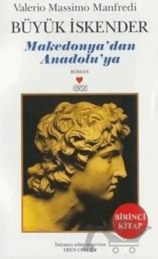 Büyük İskender Makedonya’dan Anadolu’ya Birinci Kitap – Valerio Massimo Manfredi – Can Yayınları kitap kapağı