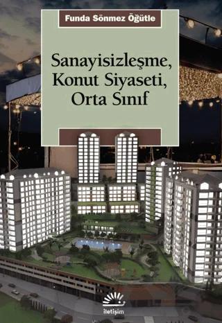Sanayisizleşme, Konut Siyaseti, Orta Sınfı