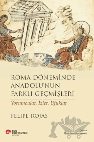 Roma Döneminde Anadolu'nun Farklı Geçmişleri