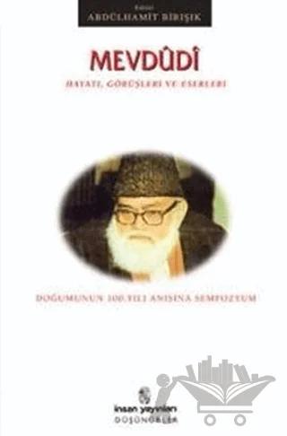 Mevdudi Hayatı, Görüşleri ve Eserleri