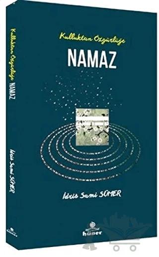 Kulluktan Özgürlüğe Namaz – İdris Sami Sümer – Hüner Yayınevi kitap kapağı