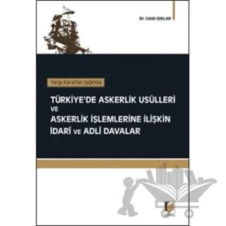 Yargı Kararları Işığında Türkiye’de Askerlik Usulleri ve Askerlik İşlemlerine İlişkin İdari ve Adli Davalar