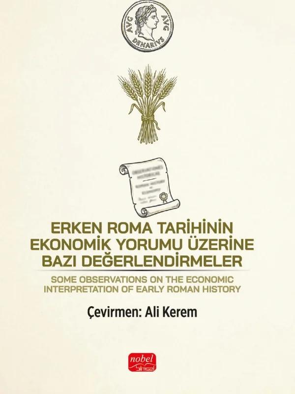 ERKEN ROMA TARİHİNİN EKONOMİK YORUMU ÜZERİNE BAZI DEĞERLENDİRMELER - Some Observations on the Economic Interpretation of Early Roman History