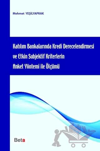 Katılım Bankalarında Kredi Derecelendirmesi ve Etkin Subjektif Kriterlerin Anket Yöntemi ile Ölçümü