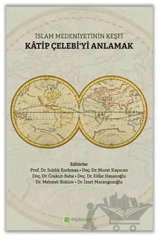 İslam Medeniyetinin Keşfi Katip Çelebi'yi Anlamak