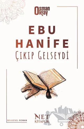 Ebu Hanife Çıkıp Gelseydi