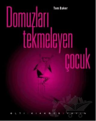 Domuzları Tekmeleyen Çocuk – Tom Baker – Altıkırkbeş Yayınları kitap kapağı