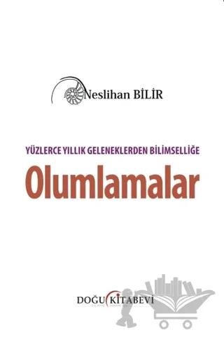 Yüzlerce Yıllık Geleneklerden Bilimselliğe Olumlamalar
