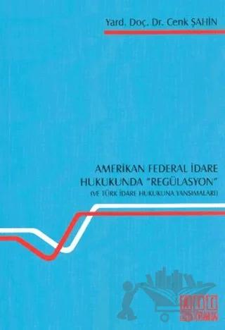 Amerikan Federal İdare Hukukunda Regülasyon
