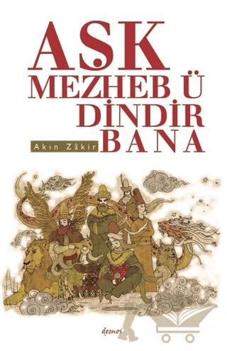 Aşk Mezheb-ü Dindir Bana