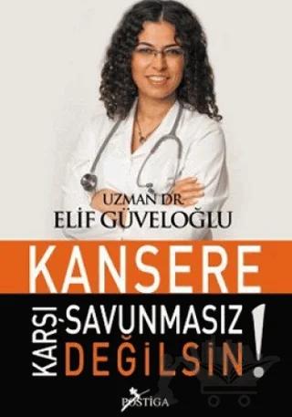 Kansere Karşı Savunmasız Değilsin!