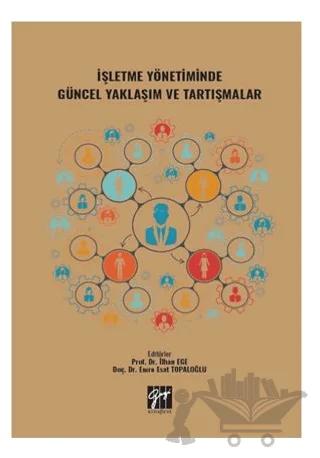 İşletme Yönetiminde Güncel Yaklaşım ve Tartışmalar