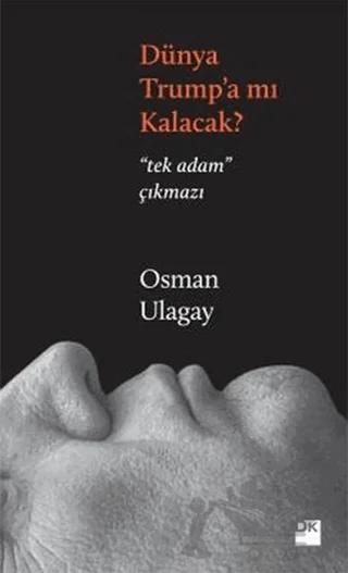 Dünya Trump’a mı Kalacak?