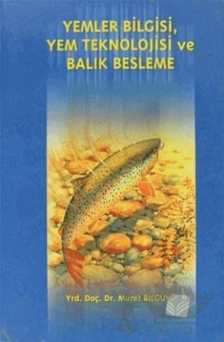 Yemler Bilgisi, Yem Teknolojisi ve Balık Beslenme