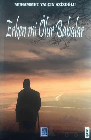 Erken Mi Ölür Babalar?