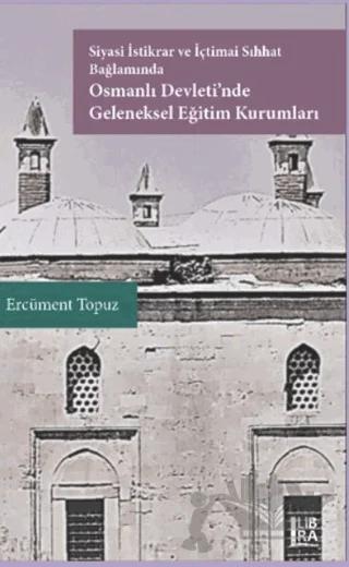 Siyasi İstikrar ve İçtimai Sıhhat Bağlamında Osmanlı Devleti'nde Geleneksel Eğitim Kurumları