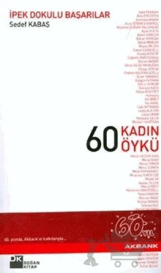 İpek Dokulu Başarılar 60 Kadın 60 Öykü