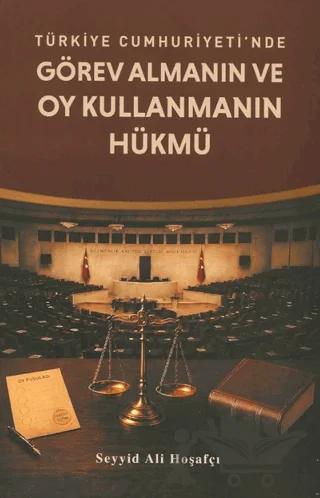 Türkiye Cumhuriyeti'nde Görev Almanın ve Oy Kullanmanın Hükmü