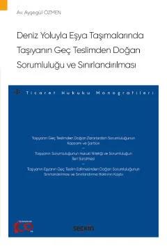 Deniz Yoluyla Eşya Taşımalarında Taşıyanın Geç Teslimden Doğan Sorumluluğu ve Sınırlandırılması – Ticaret Hukuku Monografileri –