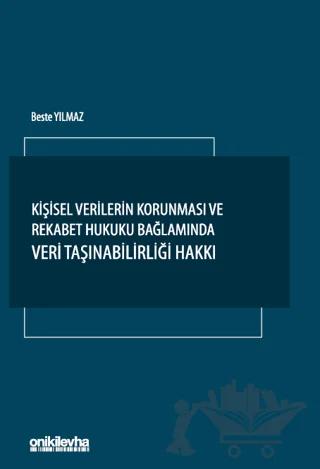 Kişisel Verilerin Korunması ve Rekabet Hukuku Bağlamında Veri Taşınabilirliği Hakkı